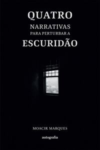 Quatro narrativas para perturbar a escuridão