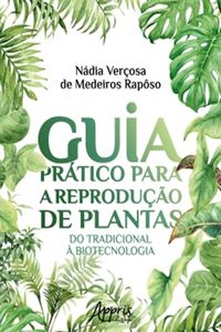 Guia Prático Para a Reprodução de Plantas: Do Tradicional à Biotecnologia