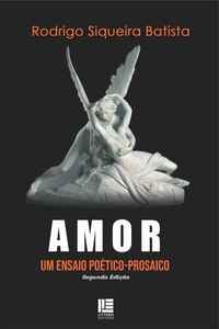 Amor um ensaio poético-prosaico