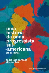 Uma história da onda progressista sul-americana (1998-2016)