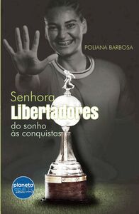 Senhora Libertadores - do sonho às conquistas