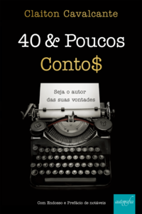 40 & Poucos Conto$: Seja o autor das suas vontades