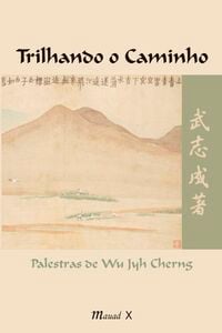 Trilhando o caminho: palestras de Wu Jyh Cherng