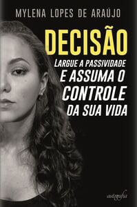 Decisão: largue a passividade e assuma o controle da sua vida