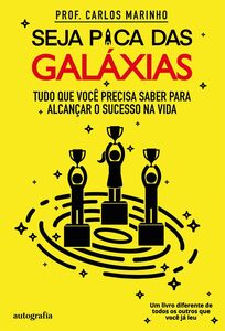 Seja pica das galáxias: tudo que você precisa saber para alcançar o sucesso na vida