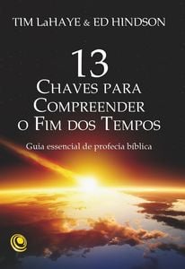 13 chaves para compreender o Fim dos Tempos