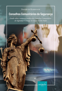 Conselhos Comunitários de Segurança: estudo sobre a natureza jurídica dos Conselhos Comunitários de Segurança (Consegs) do Estado de São Paulo