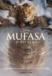 Mufasa: O Rei Leão – Livro oficial com a história do filme