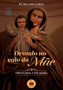 Orando no colo da Mãe - Vol. 1