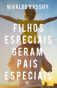 Filhos especiais geram pais especiais