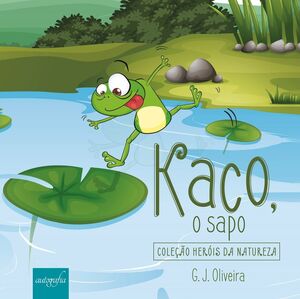 Kaco, o sapo: coleção heróis da natureza