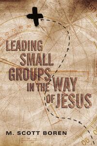 Leading Small Groups in the Way of Jesus