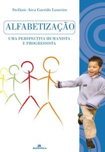 Alfabetização - Uma perspectiva humanista e progressista