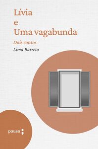Lívia e Uma vagabunda - Dois contos de Lima Barreto