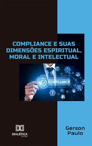 Compliance e suas dimensões espiritual, moral e intelectual