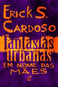 Fantasias Urbanas - Em Nome Das Mães