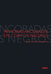 Memórias ancoradas em corpos negros