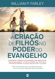 A criação de filhos no poder do evangelho