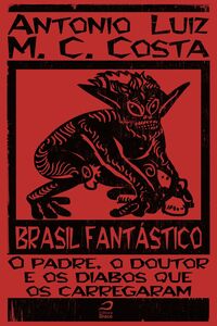 Brasil Fantástico - O Padre, O Doutor E Os Diabos Que Os Carregaram