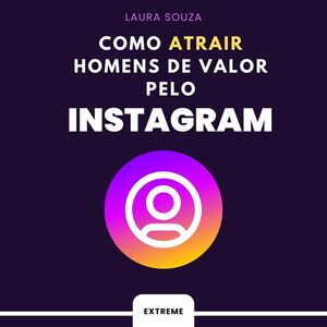 Como atrair homens de valor pelo Instagram