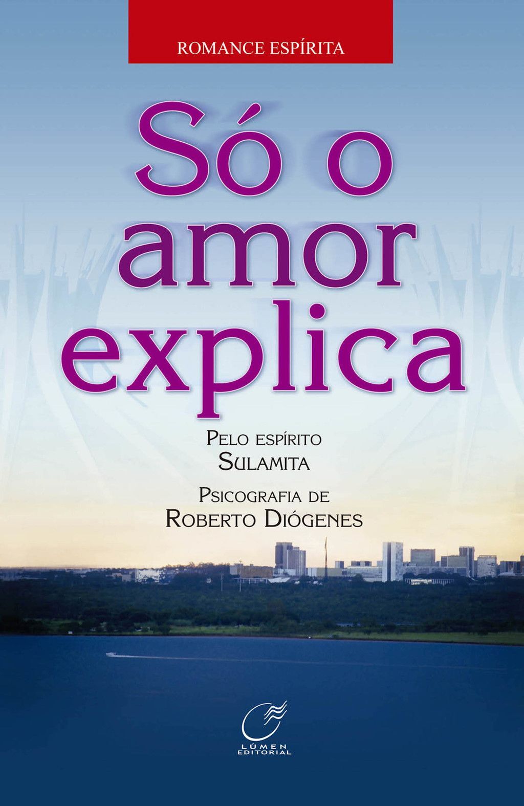 Só o amor explica