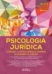 Psicologia Jurídica: A Criança, o Adolescente e o Caminho do Cuidado na Justiça - 3ª Ed - 2025