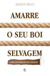 Amarre o seu boi selvagem