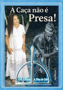A Caça não é presa! Gil Lima a filha de Odé