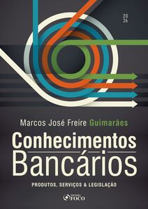 Conhecimentos bancários: produtos, serviços e legislação - 1ED - 2026.