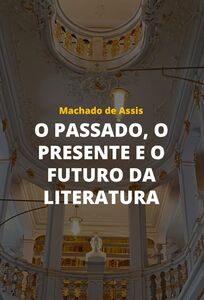 O Passado, o Presente e o Futuro da Literatura