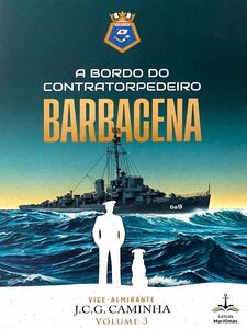 A Bordo do Contratorpedeiro Barbacena - Vol. 3