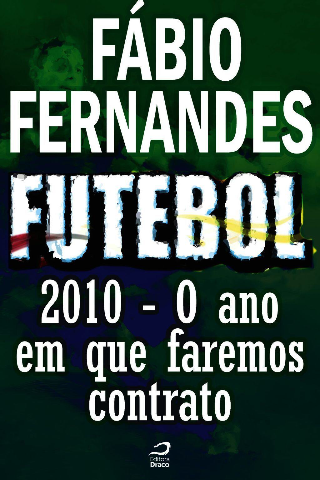 Futebol - 2010 – O Ano Em Que Faremos Contrato