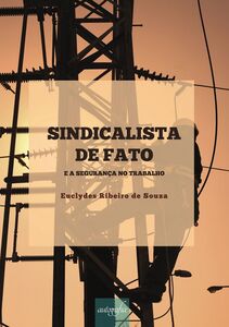 Sindicalista de Fato e a Segurança do Trabalho