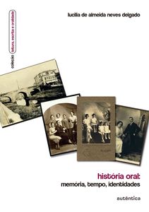 História oral - Memória, tempo, identidades