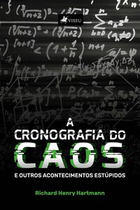 A cronografia do caos e outros acontecimentos estúpidos