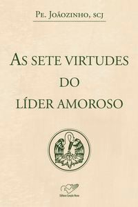 As sete virtudes do líder amoroso