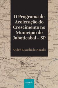 O Programa de Aceleração do Crescimento no Município de Jaboticabal – SP