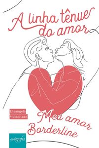A linha tênue do amor: meu amor borderline