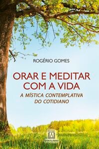 Orar e meditar e com a vida