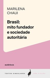 Brasil: mito fundador e sociedade autoritária