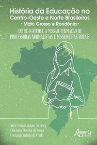 História da Educação no Centro-Oeste e Norte Brasileiros: