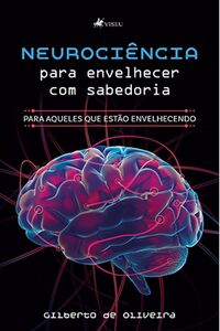 Neurociência para envelhecer com sabedoria