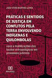 Práticas e sentidos de justiça em conflitos pela terra envolvendo indígenas e quilombolas
