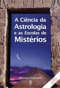A Ciência da Astrologia e as Escolas de Mistérios