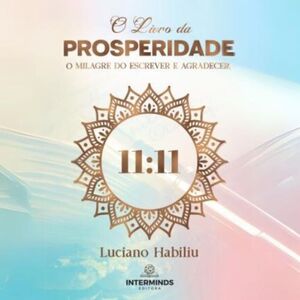 O livro da prosperidade - O milagre do escrever e agradecer