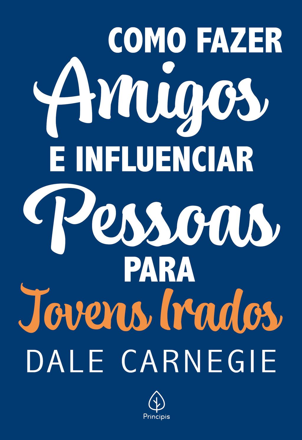 Como fazer amigos e influenciar pessoas - para jovens irados