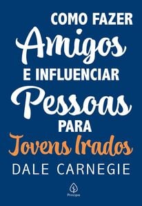 Como fazer amigos e influenciar pessoas - para jovens irados